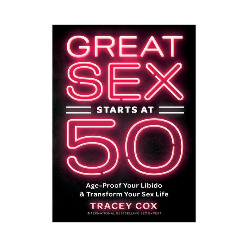 Great Sex Starts At 50: Age-Proof Your Libido & Transform Your Sex Life HACHETTE