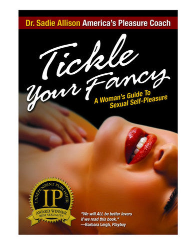 TICKLE YOUR FANCEY GUIDE TO SEXUAL SELF PLEASURES TICKLE KITTY INC